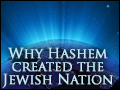 Why Hashem Created the Jewish Nation