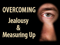 Overcoming Jealousy & Measuring Up