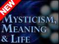 Mysticism, Meaning & Life