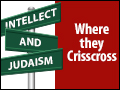 Intellect and Judaism: Where they Crisscross