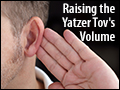 Raising the Yatzer Tov's Volume