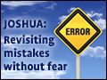 Joshua: Revisiting Mistakes Without Fear
