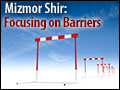 Mizmor Shir: Focusing on Barriers