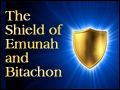 The Shield of Emunah and Bitachon