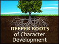 Deeper Roots of Character Development 