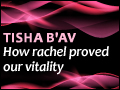 Tisha B'Av: How Rachel Proved Our Vitality