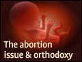 The Abortion Issue and Orthodoxy