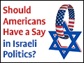 Should Americans Have a Say in Israeli Politics?
