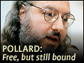 Pollard: Free, But Still Bound