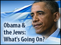 Obama and the Jews: What's Going On?
