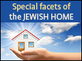 Special Facets of The Jewish Home  