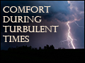 Comfort During Turbulent Times