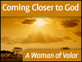 A Woman of Valor: Coming Closer to God
