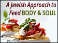 A Jewish Approach to Feed Body & Soul