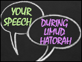 Your Speech During Limud HaTorah