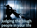 Judging the Tough People in Your Life
