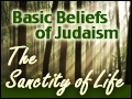 The Sanctity of Life	 - Basic Beliefs of Judaism