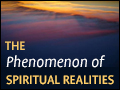The Phenomonon of Spiritual Realities